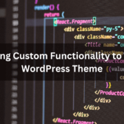 Adding Custom Functionality to Your WordPress Theme