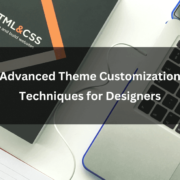 Advanced Theme Customization Techniques for Designers