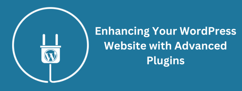 Enhancing Your WordPress Website with Advanced Plugins