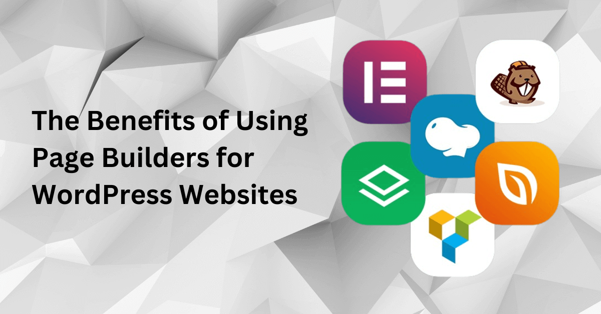 The Benefits of Using a Page Builders for WordPress Websites