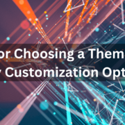 Tips for Choosing a Theme with Easy Customization Options