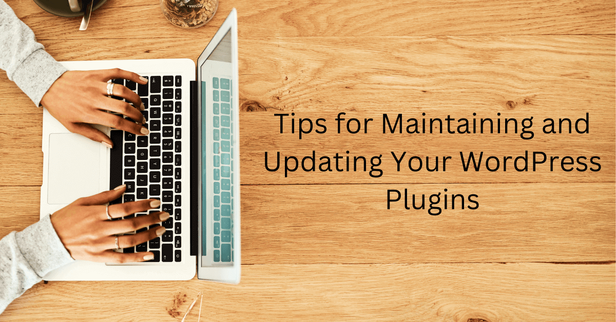 Tips for Maintaining and Updating Your WordPress Plugins