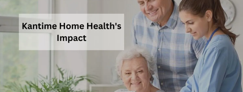 Kantime Home Health's Impact