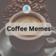 Coffee Memes